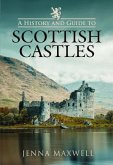 A History and Guide to Scottish Castles A History and Guide to Scottish Castles