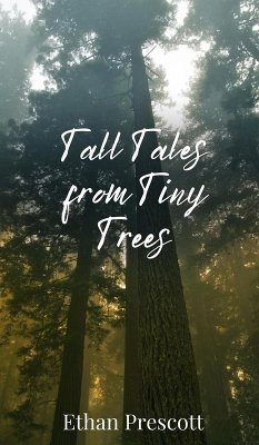 Tall Tales from Tiny Trees - Prescott, Ethan