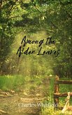 Among the Alder Leaves Among the Alder Leaves