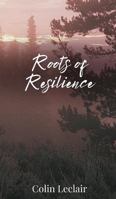 Roots of Resilience - Leclair, Colin