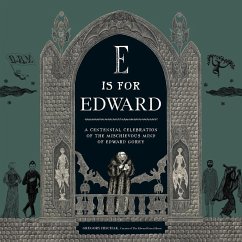 E Is for Edward - The Edward Gorey Charitable Trust; Hischak, Gregory