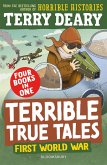 Terrible True Tales: First World War Terrible True Tales: First World War