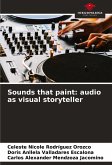 Sounds that paint: audio as visual storyteller