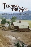 Turning the Soil 250 Years of Vermont Agriculture