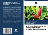 Vielfalt in Enset-basierten Hausgärten in der Wolayta-Zone (Äthiopien) Vielfalt in Enset-basierten Hausgärten in der Wolayta-Zone (Äthiopien)