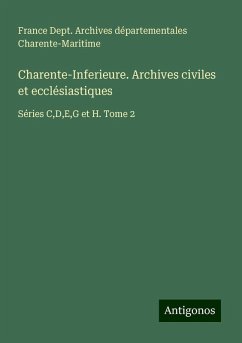 Charente-Inferieure. Archives civiles et ecclésiastiques - Archives départementales Charente-Maritime, France Dept.