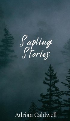 Sapling Stories - Caldwell, Adrian