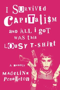 I Survived Capitalism and All I Got Was This Lousy T-Shirt - Pendleton, Madeline