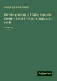 Histoire générale de l'Église depuis la Création jusqu'à nos jours jusqu'au xii siècle Histoire générale de l'Église depuis la Création jusqu'à nos jours jusqu'au xii siècle