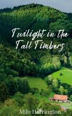 Twilight in the Tall Timbers Twilight in the Tall Timbers