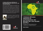 L'Unione Africana ottimizza la partecipazione dei giovani per una società pacifica L'Unione Africana ottimizza la partecipazione dei giovani per una società pacifica