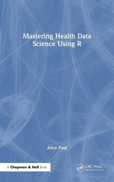 Mastering Health Data Science Using R Mastering Health Data Science Using R