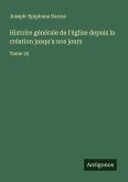 Histoire générale de l'église depuis la création jusqu'a nos jours