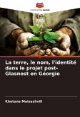 La terre, le nom, l'identité dans le projet post-Glasnost en Géorgie