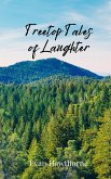 Treetop Tales of Laughter Treetop Tales of Laughter