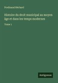 Histoire du droit municipal au moyen âge et dans les temps modernes Histoire du droit municipal au moyen âge et dans les temps modernes