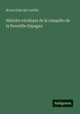 Histoire véridique de la conquête de la Nouvelle-Espagne Histoire véridique de la conquête de la Nouvelle-Espagne