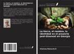 La tierra, el nombre, la identidad en el proyecto post-Glasnost en Georgia La tierra, el nombre, la identidad en el proyecto post-Glasnost en Georgia