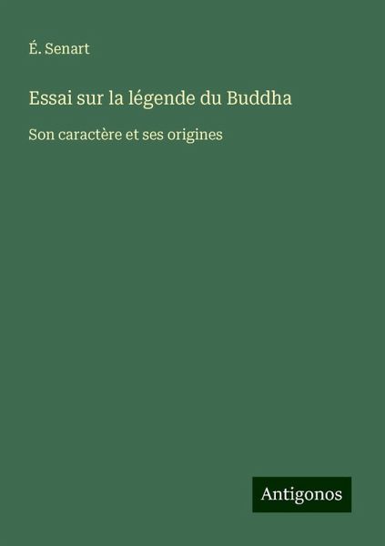 Essai sur la légende du Buddha Essai sur la légende du Buddha