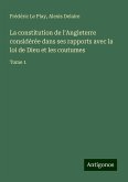 La constitution de l'Angleterre considérée dans ses rapports avec la loi de Dieu et les coutumes La constitution de l'Angleterre considérée dans ses rapports avec la loi de Dieu et les coutumes
