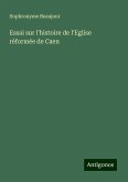 Essai sur l'histoire de l'Eglise réformée de Caen Essai sur l'histoire de l'Eglise réformée de Caen
