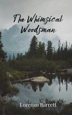 The Whimsical Woodsman The Whimsical Woodsman