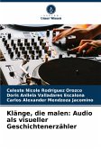 Klänge, die malen: Audio als visueller Geschichtenerzähler Klänge, die malen: Audio als visueller Geschichtenerzähler