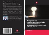 O impacto do comportamento guiado pelos sentidos no processamento neuronal a longo prazo O impacto do comportamento guiado pelos sentidos no processamento neuronal a longo prazo