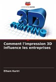 Comment l'impression 3D influence les entreprises