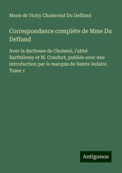 Correspondance complète de Mme Du Deffand - Du Deffand, Marie De Vichy Chamrond