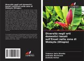 Diversità negli orti domestici basati sull'Enset nella zona di Wolayta (Etiopia) Diversità negli orti domestici basati sull'Enset nella zona di Wolayta (Etiopia)