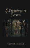 A Symphony of Spruce A Symphony of Spruce