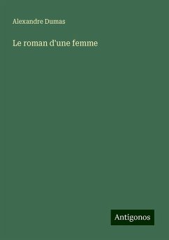 Le roman d'une femme - Dumas, Alexandre