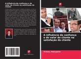 A influência da confiança e do valor do cliente na satisfação do cliente A influência da confiança e do valor do cliente na satisfação do cliente
