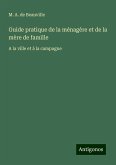 Guide pratique de la ménagère et de la mère de famille Guide pratique de la ménagère et de la mère de famille