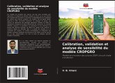 Calibration, validation et analyse de sensibilité du modèle CROPGRO Calibration, validation et analyse de sensibilité du modèle CROPGRO