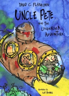 Uncle Pete and the Undersea Adventure - Flanagan, David C