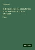 Dictionnaire raisonné d'architecture et des sciences et arts qui s'y rattachent