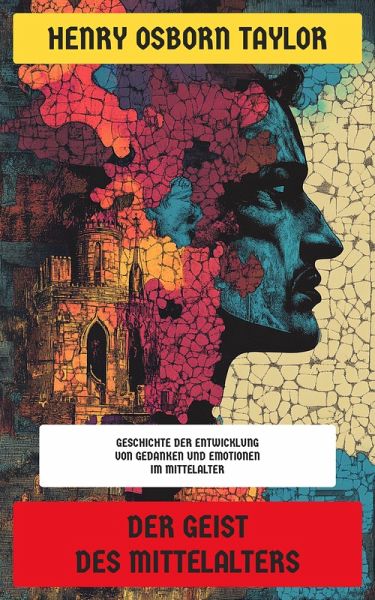 Der Geist des Mittelalters (eBook, ePUB) Der Geist des Mittelalters (eBook, ePUB)