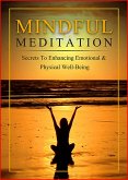 Mindful Meditation: Secrets to Enhancing Emotional & Physical Well-Being (eBook, ePUB)