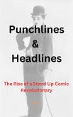 Punchlines & Headlines: The Rise of a Stand Up Comic Revolutionary (eBook, ePUB)