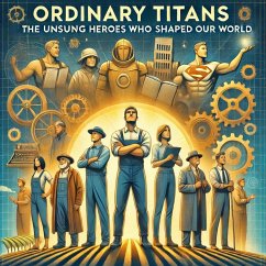 Cover Ordinary Titans: The Unsung Heroes Who Shaped Our World (eBook, ePUB)