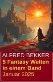 5 Fantasy Welten in einem Band Januar 2025 (eBook, ePUB)