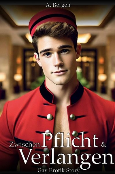 Zwischen Pflicht und Verlangen: Gay Erotik Story (eBook, ePUB) Zwischen Pflicht und Verlangen: Gay Erotik Story (eBook, ePUB)