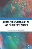 Organising White-Collar and Corporate Crimes (eBook, PDF)