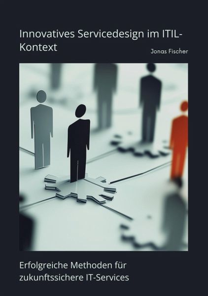 Innovatives Servicedesign im ITIL-Kontext (eBook, ePUB) Innovatives Servicedesign im ITIL-Kontext (eBook, ePUB)