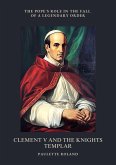 Clement V and the Knights Templar (eBook, ePUB) Clement V and the Knights Templar (eBook, ePUB)