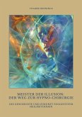 Meister der Illusion: Der Weg zur Hypno-Chirurgie (eBook, ePUB) Meister der Illusion: Der Weg zur Hypno-Chirurgie (eBook, ePUB)
