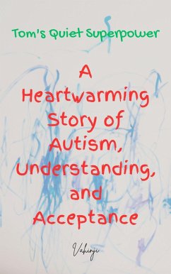 Tom's Quiet Superpower: A Heartwarming Story of Autism, Understanding, and Acceptance (eBook, ePUB) - Vahinji