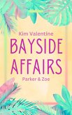 Bayside Affairs: Parker & Zoe (eBook, ePUB) Bayside Affairs: Parker & Zoe (eBook, ePUB)